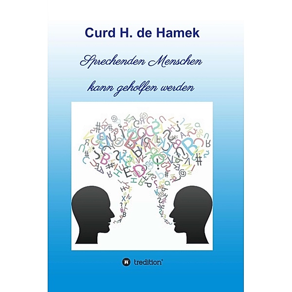 Sprechenden Menschen kann geholfen werden, Curd H. de Hamek