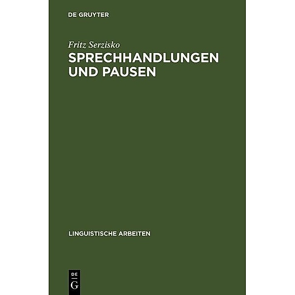 Sprechhandlungen und Pausen / Linguistische Arbeiten Bd.282, Fritz Serzisko
