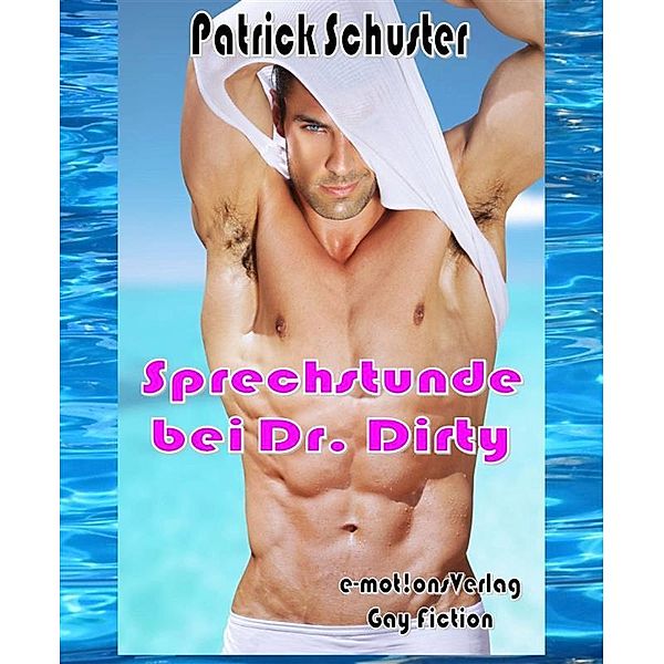 Sprechstunde bei Dr. Dirty, Patrick Schuster