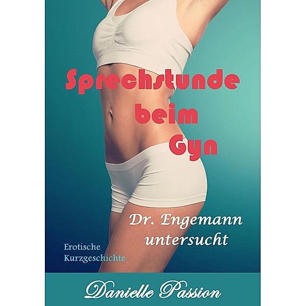 Sprechstunde beim Gyn 1, Danielle Passion