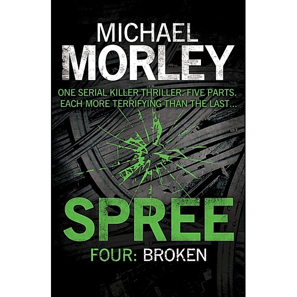 Spree Part Four: Broken / Spree Bd.4, Michael Morley