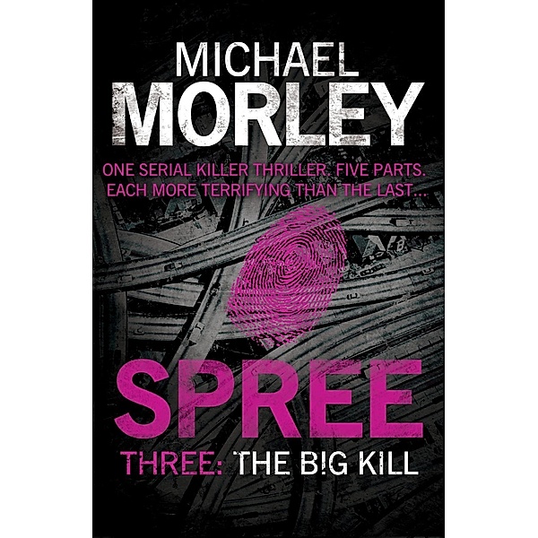 Spree Part Three: The Big Kill / Spree Bd.3, Michael Morley