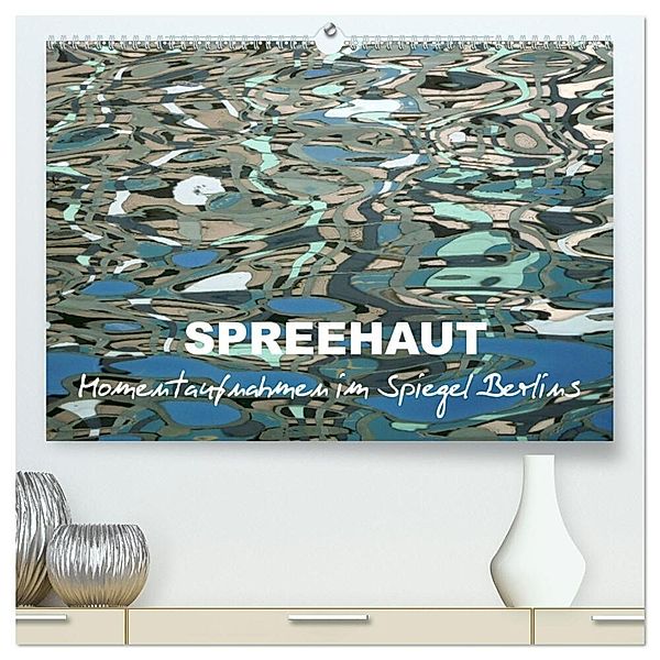 SPREEHAUT (hochwertiger Premium Wandkalender 2024 DIN A2 quer), Kunstdruck in Hochglanz, Kathrin Schwertner