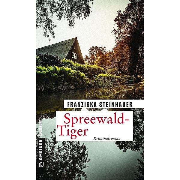 Spreewald-Tiger / Hauptkommissar Peter Nachtigall Bd.11, Franziska Steinhauer