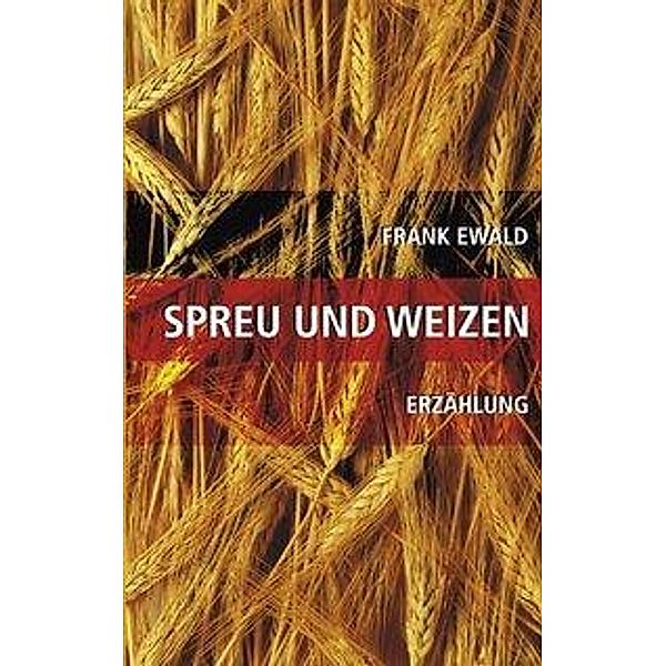 Spreu und Weizen, Frank Ewald