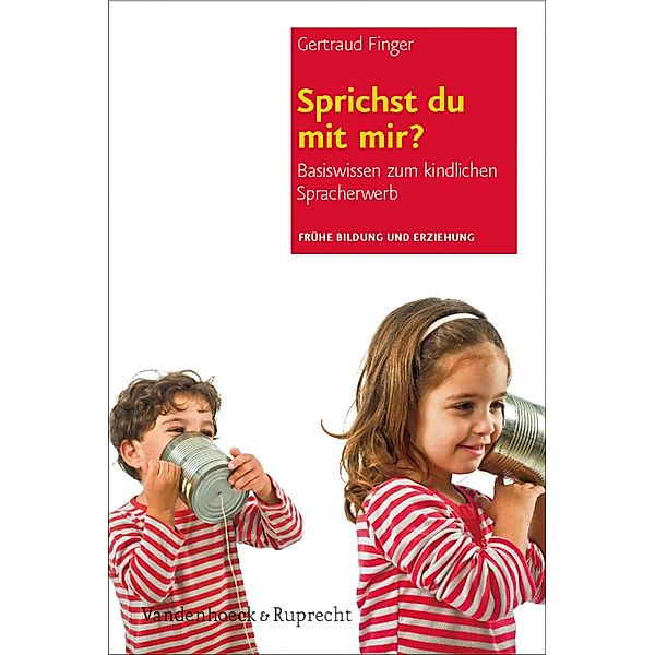 Sprichst du mit mir? / Frühe Bildung und Erziehung, Gertraud Finger