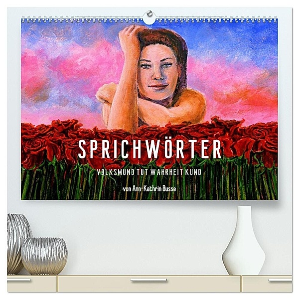 Sprichwörter (hochwertiger Premium Wandkalender 2024 DIN A2 quer), Kunstdruck in Hochglanz, dieKleinert.de/Ann-Kathrin Busse