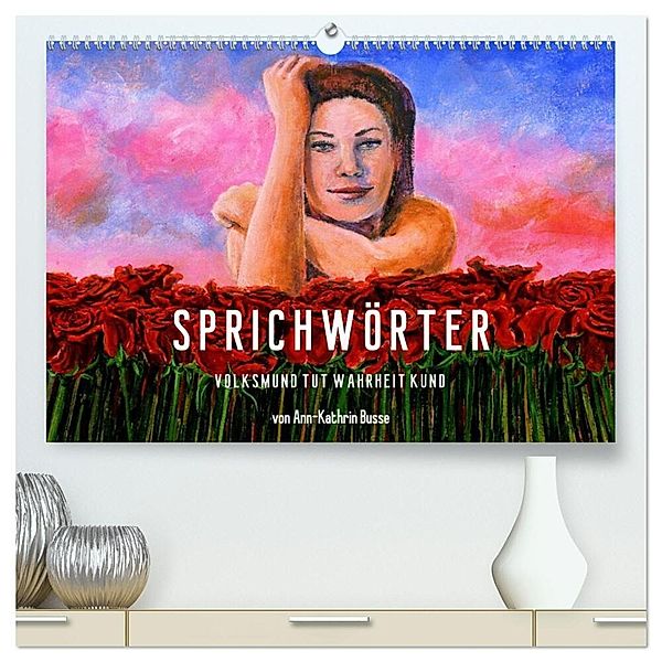 Sprichwörter (hochwertiger Premium Wandkalender 2024 DIN A2 quer), Kunstdruck in Hochglanz, dieKleinert.de/Ann-Kathrin Busse