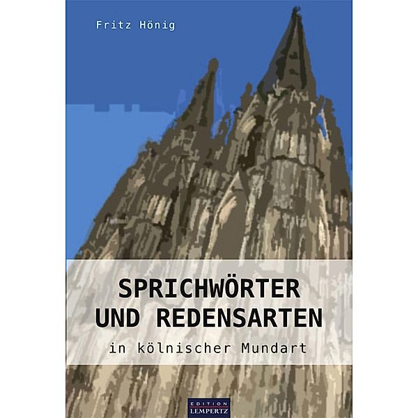 Sprichwörter und Redensarten in kölnischer Mundart, Fritz Hönig