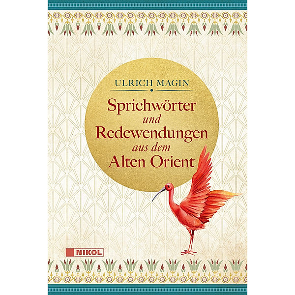 Sprichwörter und Redewendungen aus dem Alten Orient, Ulrich Magin