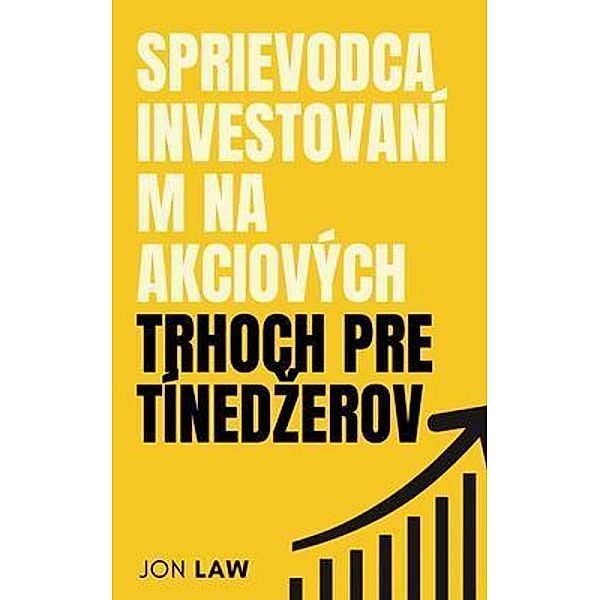 Sprievodca investovaním na akciových trhoch pre tínedzerov, Jon Law