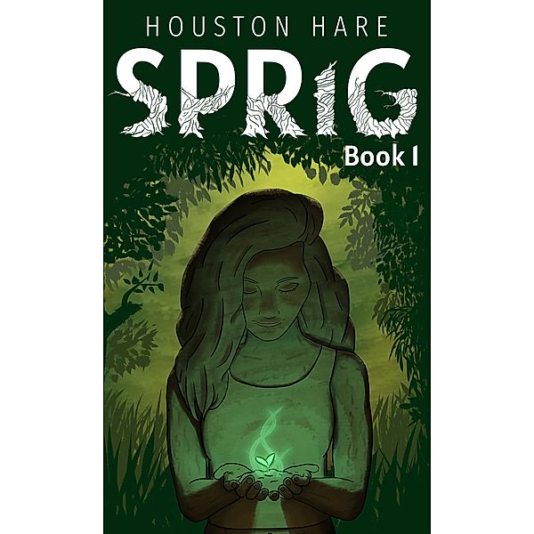 Sprig (Book #1) / The Sprig Trilogy, Houston Hare