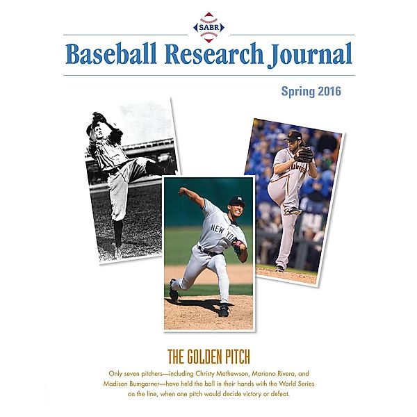 Spring 2016 Baseball Research Journal (SABR Digital Library, #45.1) / SABR Digital Library, Society for American Baseball Research