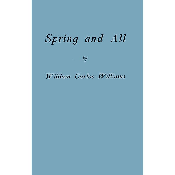 Spring and All (Facsimile Edition), William Carlos Williams