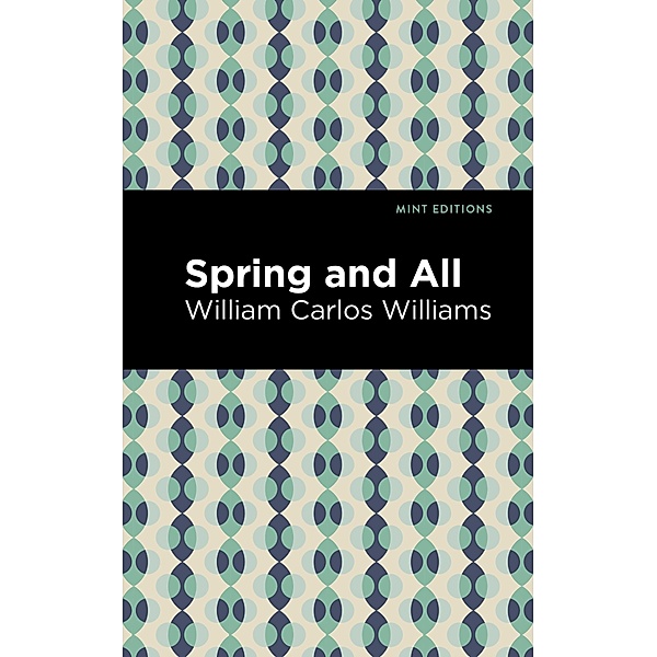 Spring and All / Mint Editions (Poetry and Verse), William Carlos Williams