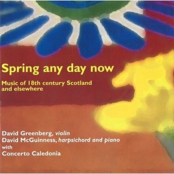 Spring Any Day Now, Greenberg, Mcguiness, Concerto Caledonia