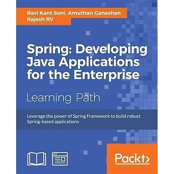 Spring: Developing Java Applications for the Enterprise, Ravi Kant Soni