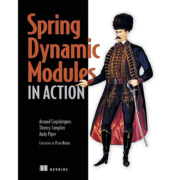 Spring Dynamic Modules in Action, Andy Piper, Arnaud Cogoluegnes, Thierry Templier