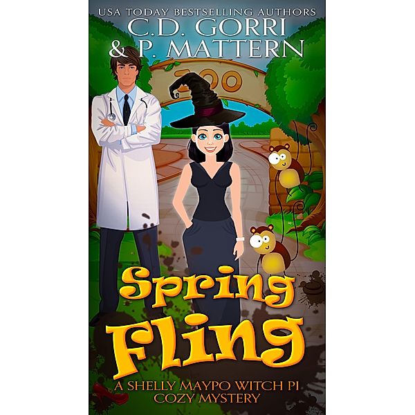 Spring Fling (A Shelly Maypo Witch PI Cozy Mystery, #1) / A Shelly Maypo Witch PI Cozy Mystery, C. D. Gorri, P. Mattern