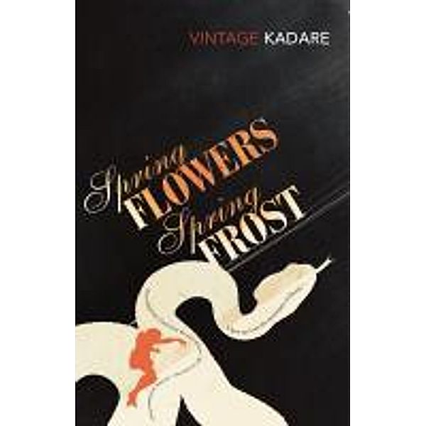 Spring Flowers, Spring Frost, Ismail Kadare