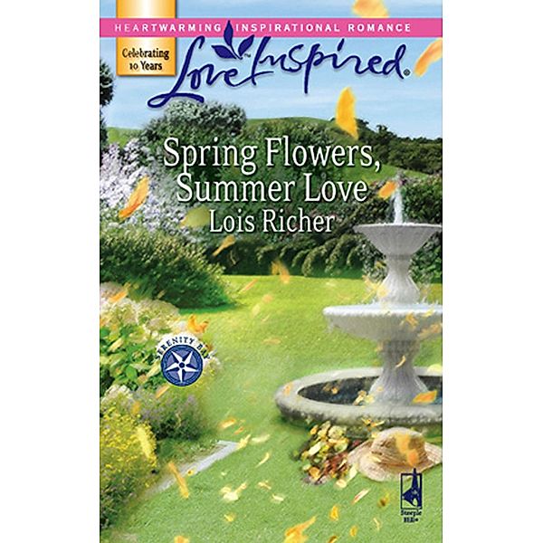 Spring Flowers, Summer Love (Mills & Boon Love Inspired) (Serenity Bay, Book 3) / Mills & Boon Love Inspired, Lois Richer