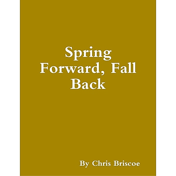 Spring Forward, Fall Back, Chris Briscoe