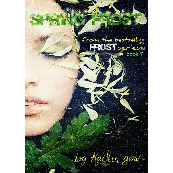 Spring Frost (Bitter Frost Series, #7) / Bitter Frost Series, Kailin Gow