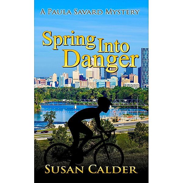 Spring Into Danger (A Paula Savard Mystery, #4) / A Paula Savard Mystery, Susan Calder