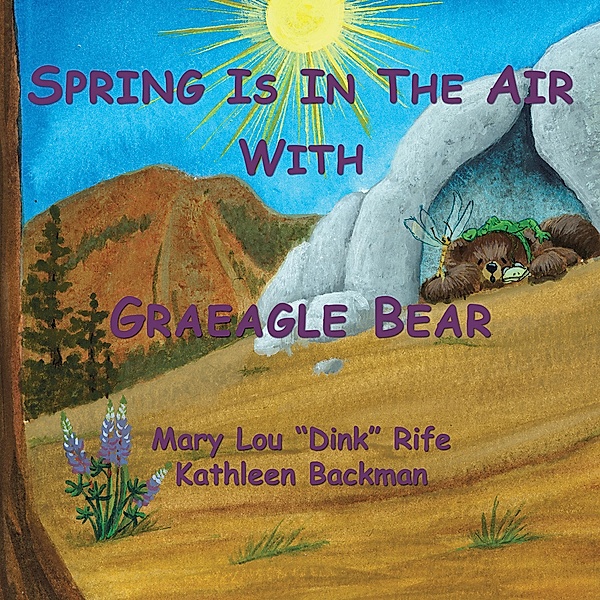 Spring Is In the Air With Graeagle Bear, Mary Lou "Dink" Rife, Kathleen Backman