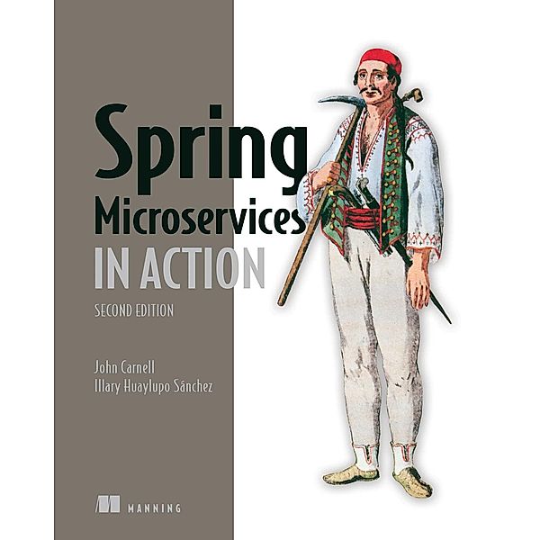 Spring Microservices in Action, Second Edition, John Carnell, Illary Huaylupo Sánchez