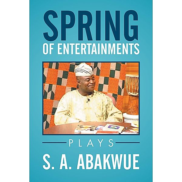 Spring of Entertainments, S. A. Abakwue