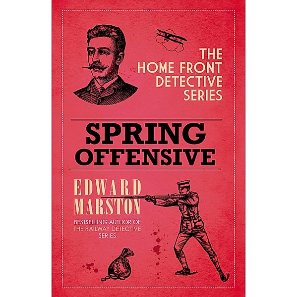 Spring Offensive / Home Front Detective Bd.11, Edward Marston