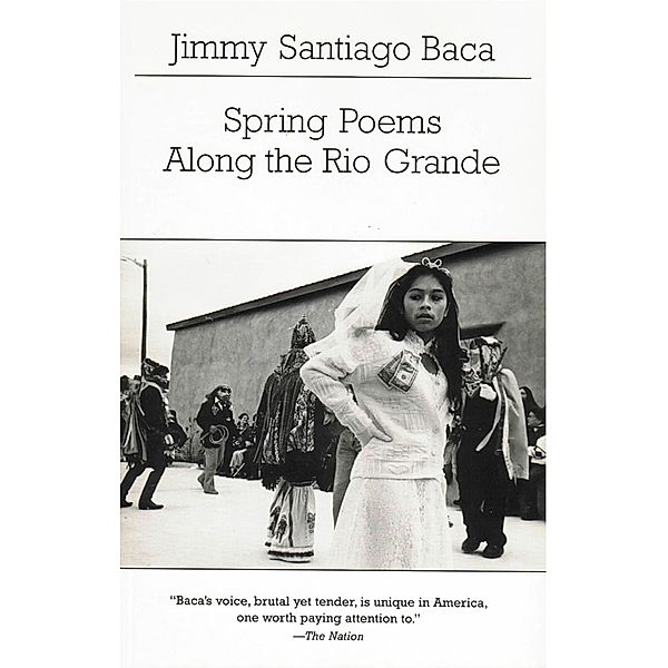 Spring Poems Along the Rio Grande, Jimmy Santiago Baca