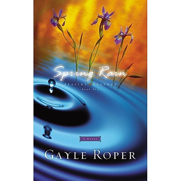 Spring Rain / Seaside Seasons Bd.1, Gayle Roper