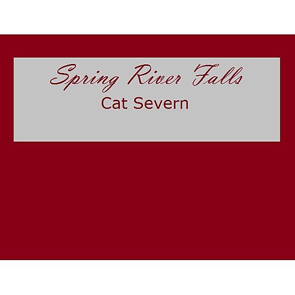 Spring River Falls (Path of Broken Trust, #1), Cat Severn