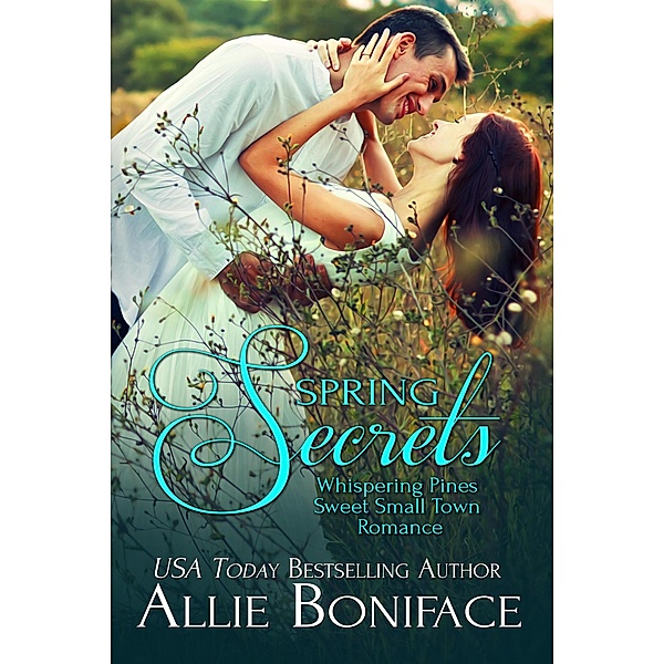 Spring Secrets (Whispering Pines Sweet Small Town Romance) / Whispering Pines Sweet Small Town Romance, Allie Boniface