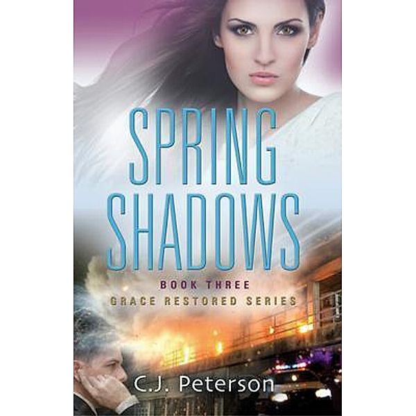 Spring Shadows / Grace Restored Series Bd.3, Cj Peterson, Tbd
