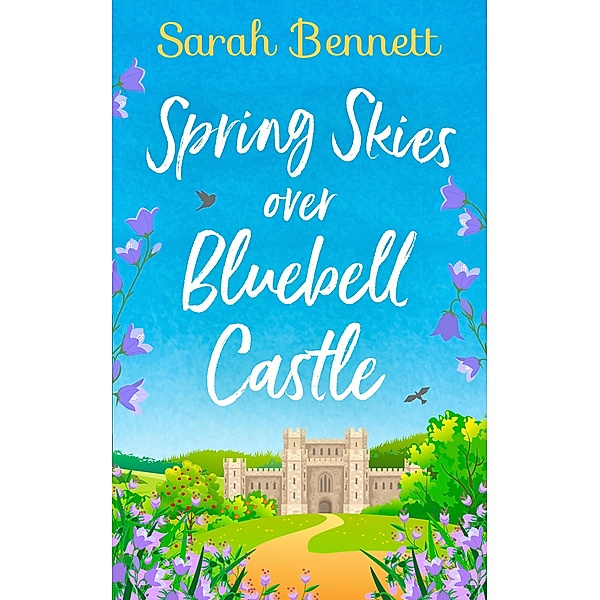 Spring Skies Over Bluebell Castle / Bluebell Castle Bd.1, Sarah Bennett