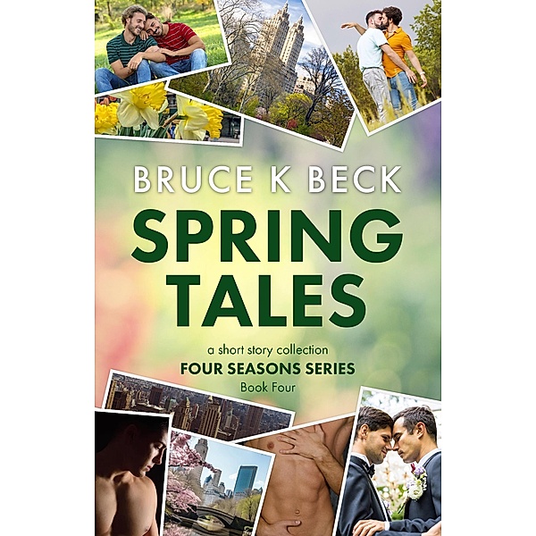 Spring Tales (Bruce K Beck's Four Seasons Series, #4) / Bruce K Beck's Four Seasons Series, Bruce K Beck