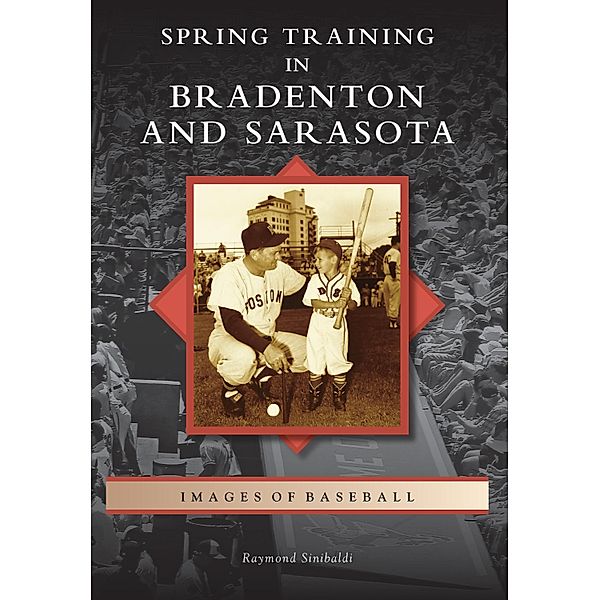 Spring Training in Bradenton and Sarasota, Raymond Sinibaldi