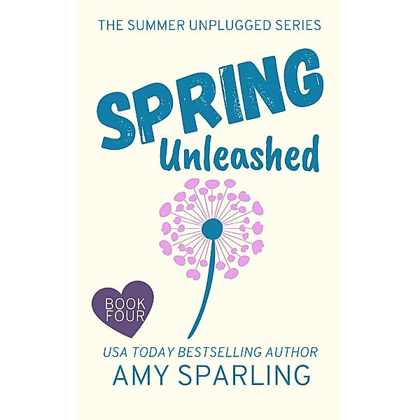 Spring Unleashed (Summer Unplugged, #4) / Summer Unplugged, Amy Sparling
