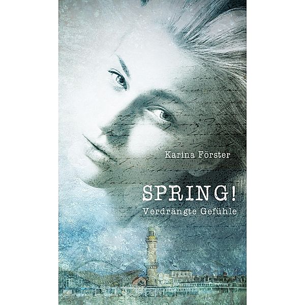 Spring!: Verdrängte Gefühle, Karina Förster