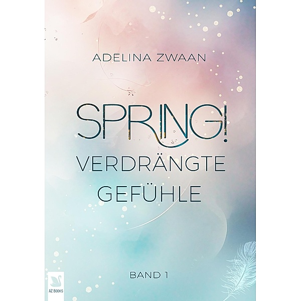 Spring! Verdrängte Gefühle / Spring - Eine Familiensaga Bd.1, Adelina Zwaan, Anna Conradi