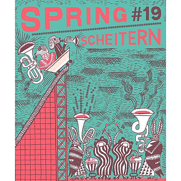 SPRING#19 - Scheitern, Almuth Ertl, Birgit Weyhe, Carolin Löbbert, Julia Bernhard, Katharina Kulenkampff, Katrin Stangl, Maki Shimizu, Maren Amini, marialuisa, Moki, Nadine Pedde, Nina Pagalies, Romy Blümel, Stephanie Wunderlich