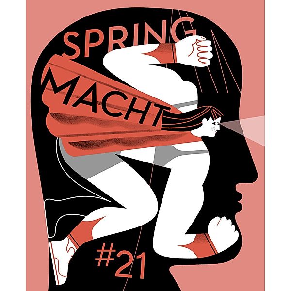 SPRING#21 - Macht, Büke Schwarz, Colo Kraft, Larissa Bertonasco, Elizabeth Haidle, Mia Oberländer, Doris Freigofas, Stephanie Wunderlich, Ulrike Steinke, Moki, Nina Pagalies, Julia Bernhard, Katharina Kulenkampff, Romy Blümel, Nele Brönner