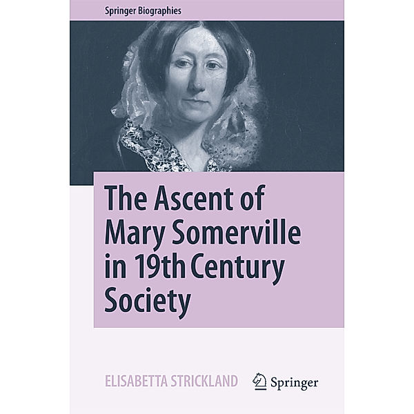 Springer Biographies / The Ascent of Mary Somerville in 19th Century Society, Elisabetta Strickland