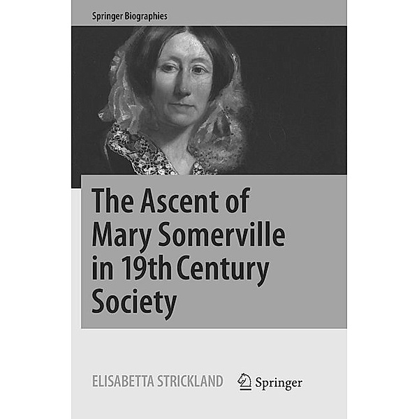 Springer Biographies / The Ascent of Mary Somerville in 19th Century Society, Elisabetta Strickland