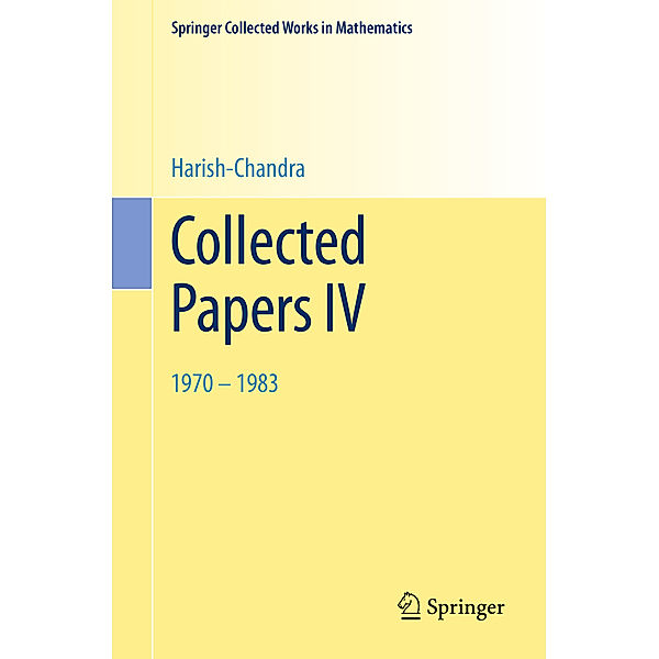 Springer Collected Works in Mathematics / Collected Papers IV, Harish-Chandra
