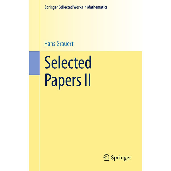 Springer Collected Works in Mathematics / Selected Papers II, Hans Grauert