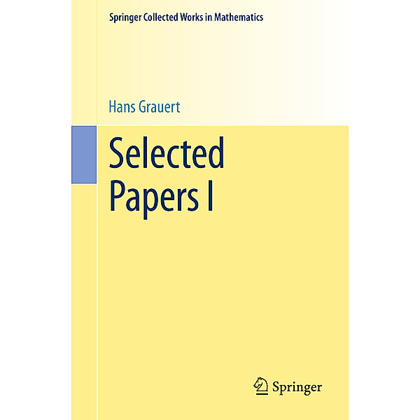 Springer Collected Works in Mathematics / Selected Papers I, Hans Grauert